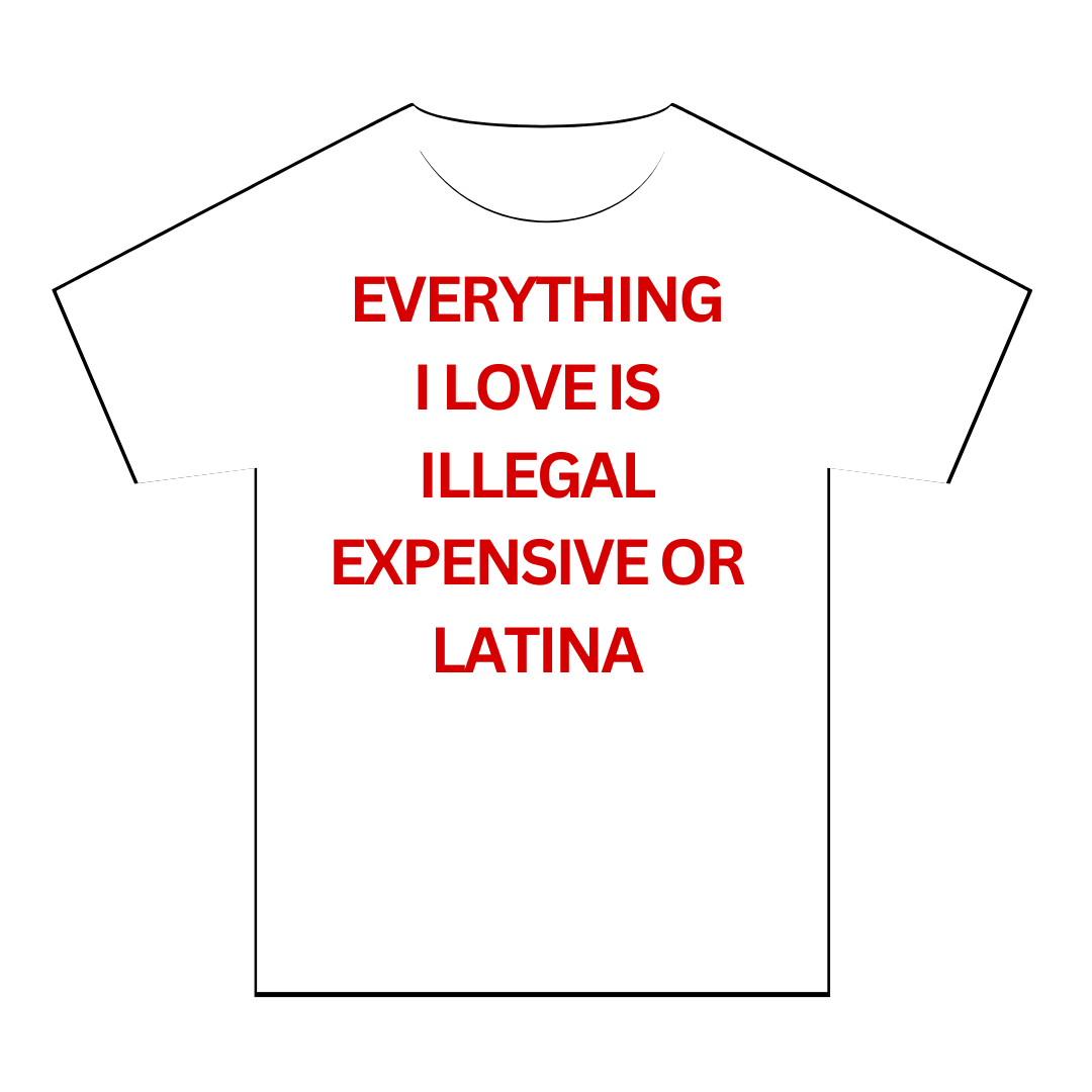 illegal, Expensive or Latina